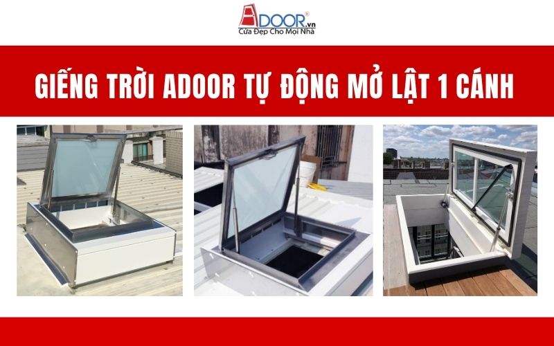 Giếng trời Adoor tự động mở lật 1 cánh