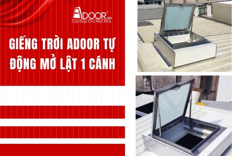 Giếng trời Adoor tự động mở lật 1 cánh