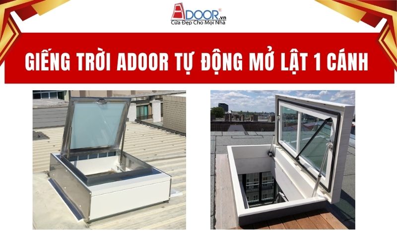 Giếng trời Adoor tự động mở lật 1 cánh