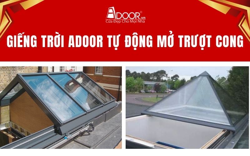 Giếng trời Adoor tự động mở trượt cong